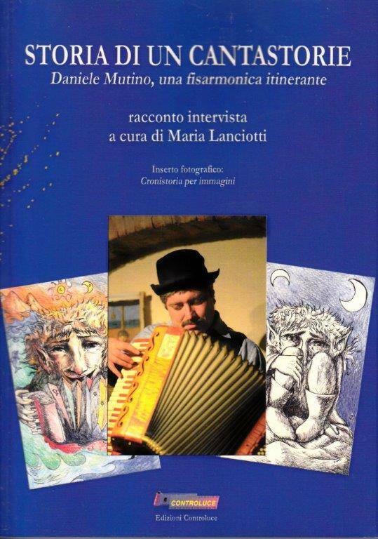 Storia di un Cantastorie -  racconto intervista a cura di Maria Lanciotti Eizioni Controluce 2014